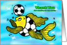 Thank You for coming to my party Soccer Football funny Fish cartoon card