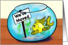 WE’VE MOVED sparky yellow goldfish in a fish tank funny cartoon card
