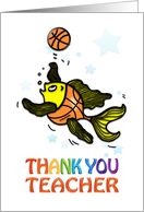 Thank You Nursery/preschool Teacher Fish playing Basketball cartoon card