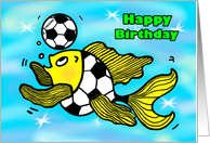 Soccer Football Happy Birthday funny fish cartoon card