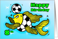 8th eight Birthday Soccer Football Fish cute funny cartoon card