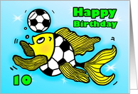 10th tenth Birthday Soccer Football Fish cute funny cartoon ten year card