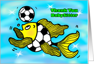 Thank You babysitter Soccer Football Fish funny cute cartoon card