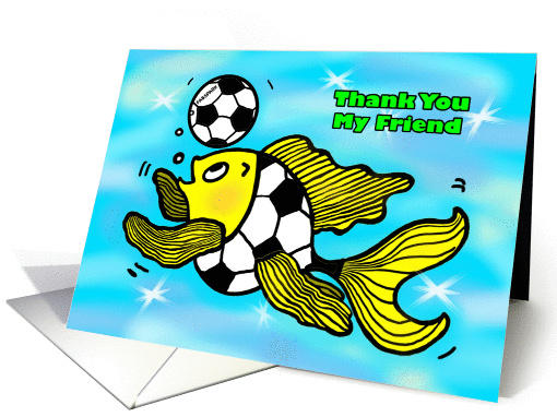 Thank You my friend Soccer Football Fish funny cute cartoon card