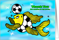Thank You for coming to my Birthday party Soccer Football funny Fish card