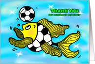 Thank You for coming to my party Soccer Football funny Fish cartoon card