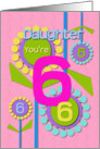 Happy Birthday Daughter You’re 6 Fun Colorful Flowers card