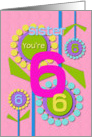 Happy Birthday Sister You’re 6 Fun Colorful Flowers card