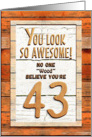 Happy 43rd Birthday Humorous Tree Humor Wood Effect Funny card