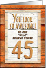 Happy 45th Birthday Humorous Tree Humor Wood Effect Funny card