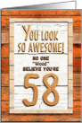 Happy 58th Birthday Humorous Tree Humor Wood Effect Funny card