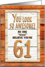 Happy 61st Birthday Humorous Tree Humor Wood Effect Funny card