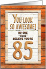 Happy 85th Birthday Humorous Tree Humor Wood Effect Funny card