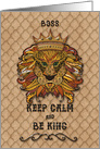 Happy Birthday to Boss Keep Calm and Be King Humorous Lion card