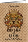 Happy Birthday to Man Custom Name Keep Calm and Be King Humorous Lion card