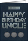 Happy Birthday to Uncle Masculine Look with Steel Bolt Letters card