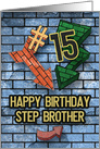 Happy 15th Birthday to Step Brother Bold Graphic Brick Wall and Arrows card