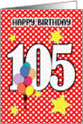 105th Birthday Festive and Bright Balloons and Stars card