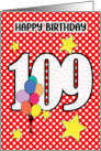 109th Birthday Festive and Bright Balloons and Stars card
