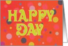 Bright Colorful Polka Dot Happy Day Happy Birthday card