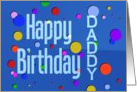 Happy Birthday Daddy Bright Blue Colorful Polka Dots card