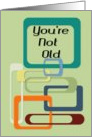 Birthday, Funny, You’re Not Old You’re Retro, Colorful Squares card