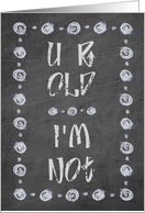 Happy Birthday You’re Old Funny Chalkboard Look Circles card