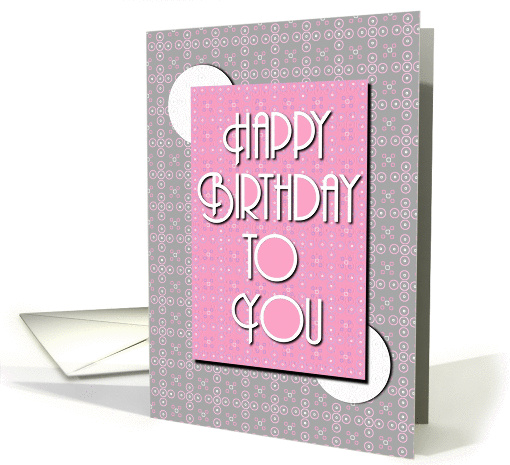 Happy Birthday to You Cheery Pink and Gray Circles card (1211004)