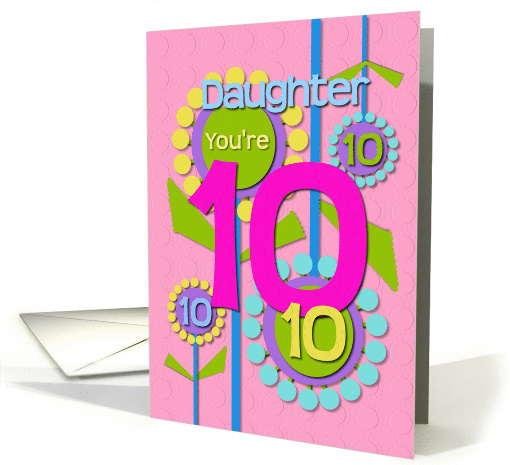 Happy Birthday Daughter You're 10 Fun Colorful Flowers card (1215894)