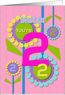 Happy Birthday Sister You’re 2 Fun Colorful Flowers card