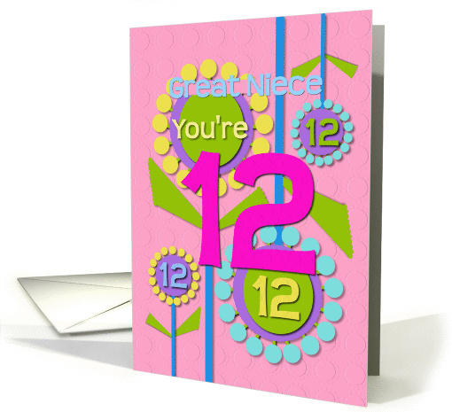 Happy Birthday Great Niece You're 12 Fun Colorful Flowers card