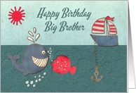 Happy Birthday Big Brother Cute Whale & Fish with Boat Nautical Theme card