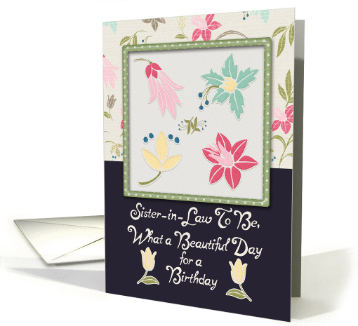 Happy Birthday Sister-in-Law to Be Beautiful Day Flowers Pretty card