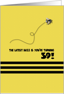 39th Birthday Latest Buzz Bumblebee Age Specific Yellow and Black Pun card