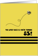 83rd Birthday Latest Buzz Bumblebee Age Specific Yellow and Black Pun card