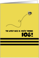 108th Birthday Latest Buzz Bumblebee Age Specific Yellow and Black Pun card
