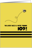 109th Birthday Latest Buzz Bumblebee Age Specific Yellow and Black Pun card