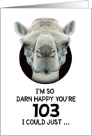 103rd Birthday Happy Birthday Funny Camel Humorous Animal card