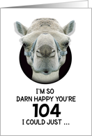 104th Birthday Happy Birthday Funny Camel Humorous Animal card