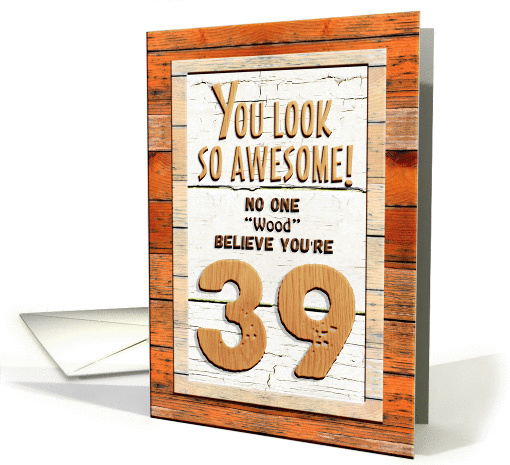 Happy 39th Birthday Humorous Tree Humor Wood Effect Funny card