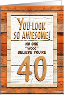 Happy 40th Birthday Humorous Tree Humor Wood Effect Funny card