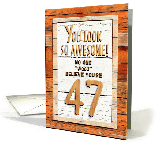 Happy 47th Birthday Humorous Tree Humor Wood Effect Funny card