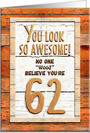 Happy 62nd Birthday Humorous Tree Humor Wood Effect Funny card