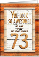 Happy 73rd Birthday Humorous Tree Humor Wood Effect Funny card