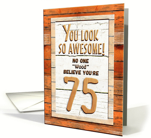 Happy 75th Birthday Humorous Tree Humor Wood Effect Funny card