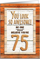 Happy 75th Birthday Humorous Tree Humor Wood Effect Funny card