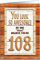 Happy 108th Birthday Humorous Tree Humor Wood Effect Funny card