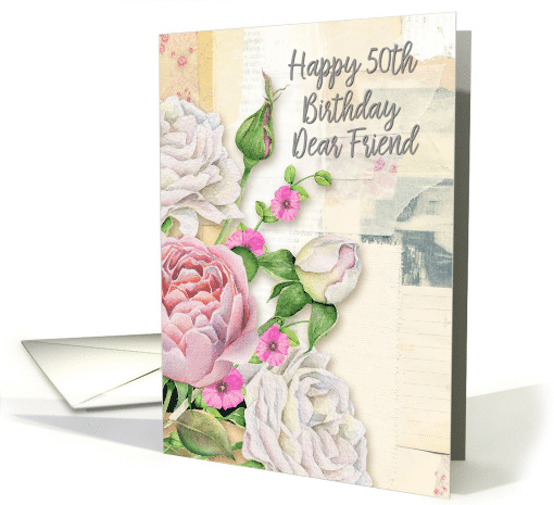 Happy 50th Birthday Dear Friend Pretty Flowers card (1467740)