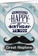 Happy 40th Birthday Great Nephew Mustache and Chevrons card