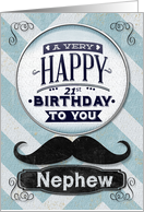 Happy 21st Birthday to Nephew Mustache and Chevrons card